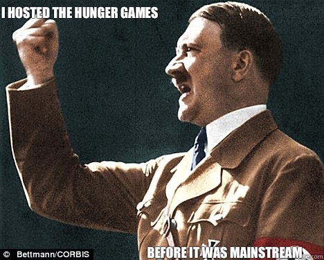 I hosted the hunger games  Before it was mainstream   