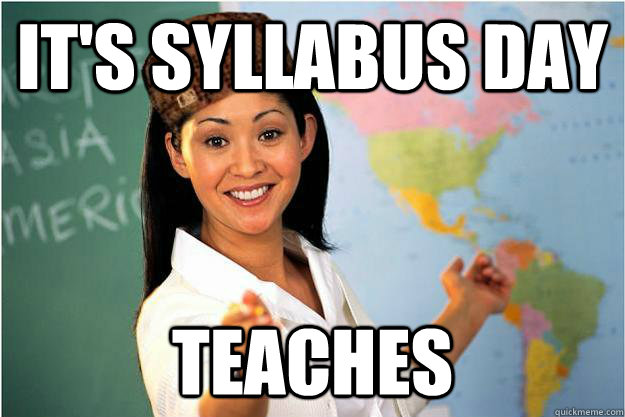It's Syllabus Day  Teaches  Scumbag Teacher