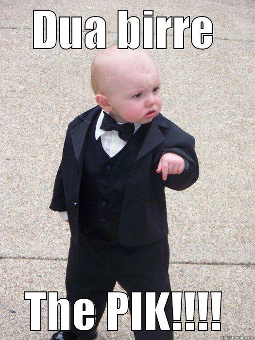 DUA BIRRE THE PIK!!!! Baby Godfather
