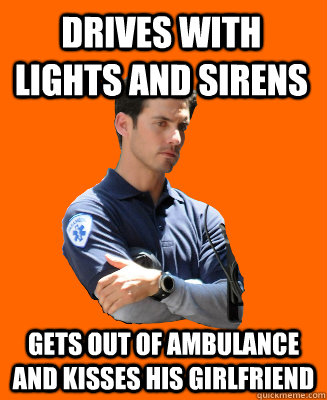 Drives with lights and sirens gets out of ambulance and kisses his girlfriend  