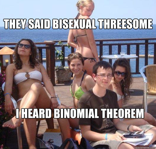 
they said bisexual threesome i heard binomial theorem  Priority Peter