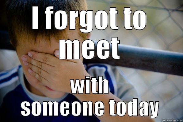 I FORGOT TO MEET WITH SOMEONE TODAY Confession kid