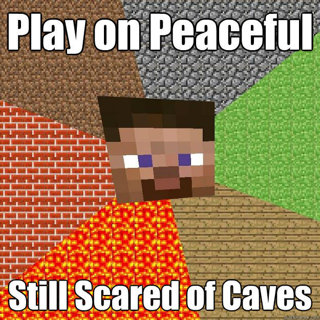 Play on Peaceful Still Scared of Caves - Play on Peaceful Still Scared of Caves  Minecraft