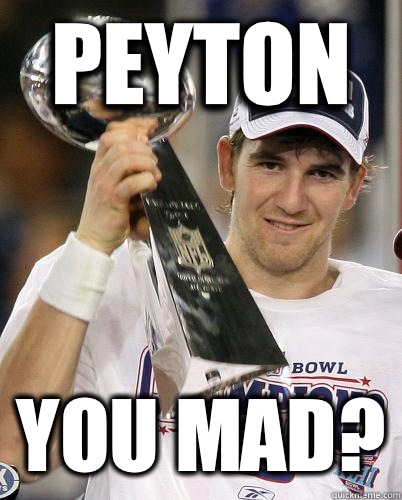 Peyton You Mad? - Peyton You Mad?  Based Eli Manning