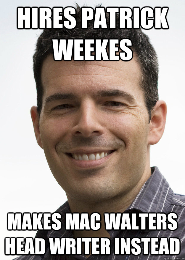 Hires Patrick Weekes Makes Mac Walters head writer instead  