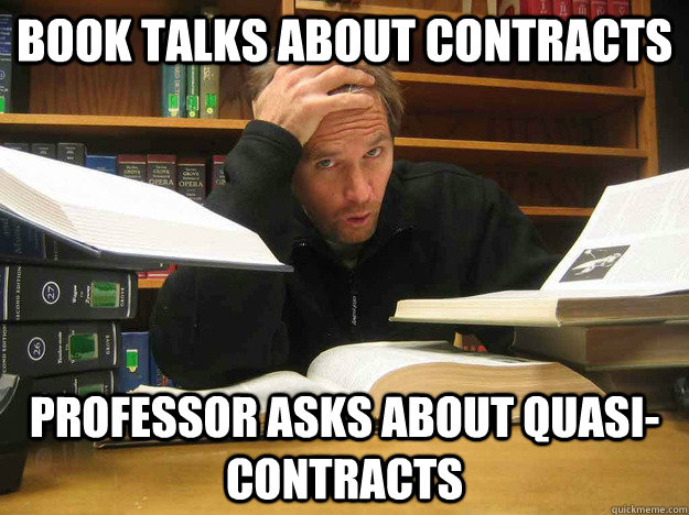 Book talks about contracts professor asks about quasi-contracts    Overworked Law Student