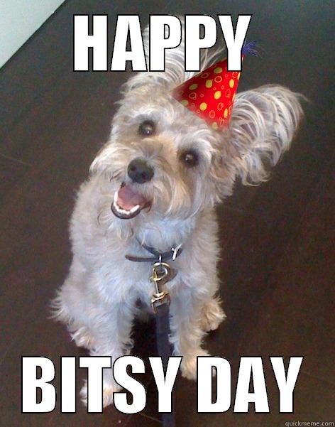 HAPPY BITSY DAY Misc