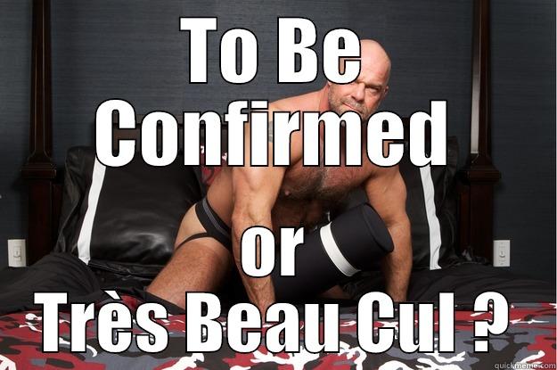 TO BE CONFIRMED OR TRÈS BEAU CUL ? Gorilla Man