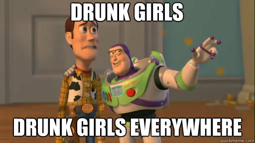 Drunk Girls Drunk Girls Everywhere  Everywhere