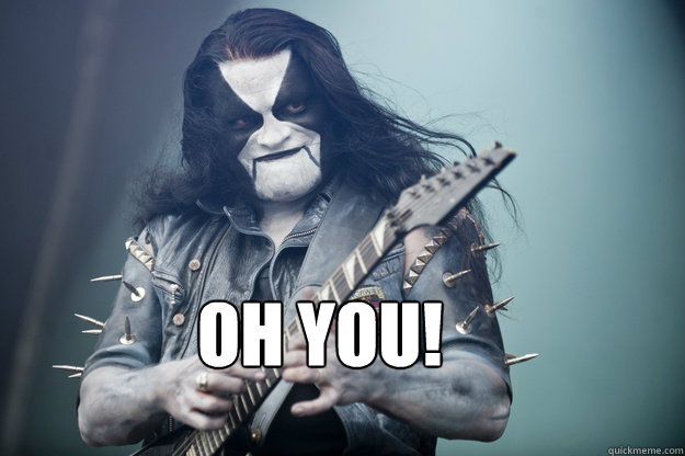 Oh you! - Oh you!  Cheeky Abbath