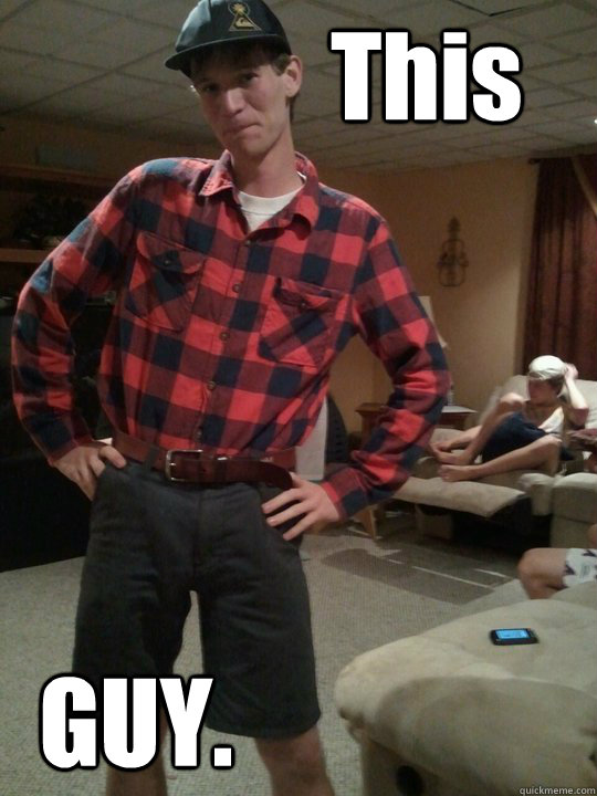 This GUY.  Lumberjack