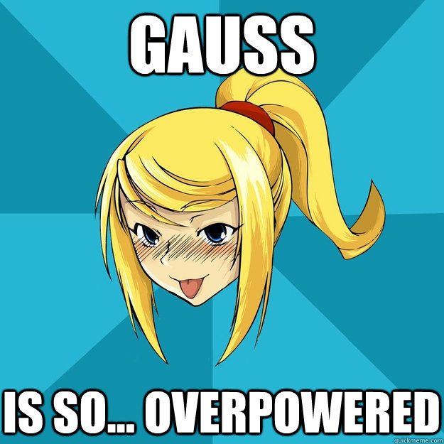 Gauss Is so... overpowered  Horny Samus