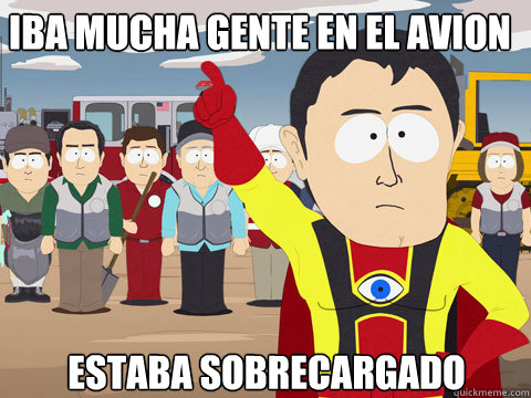 iba mucha gente en el avion estaba sobrecargado  Captain Hindsight