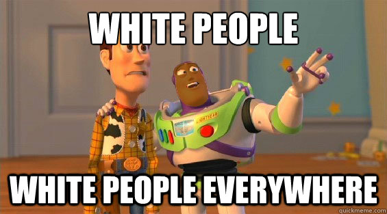white people
 white people everywhere - white people
 white people everywhere  Black Buzz Lightyear