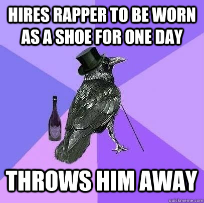 hires rapper to be worn as a shoe for one day throws him away  Rich Raven