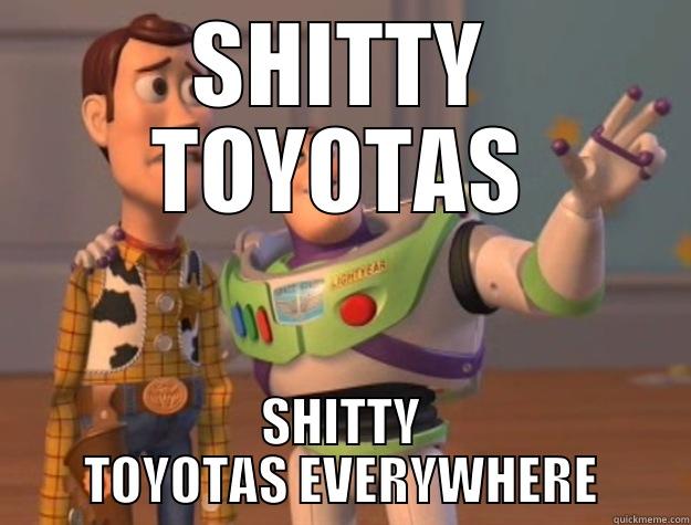 Shitty Toyotas - SHITTY TOYOTAS SHITTY TOYOTAS EVERYWHERE Toy Story