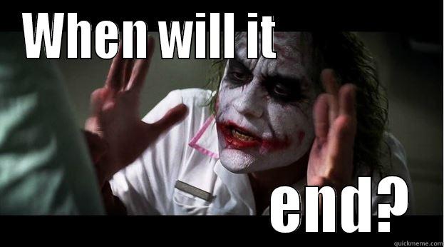 WHEN WILL IT                                    END? Joker Mind Loss