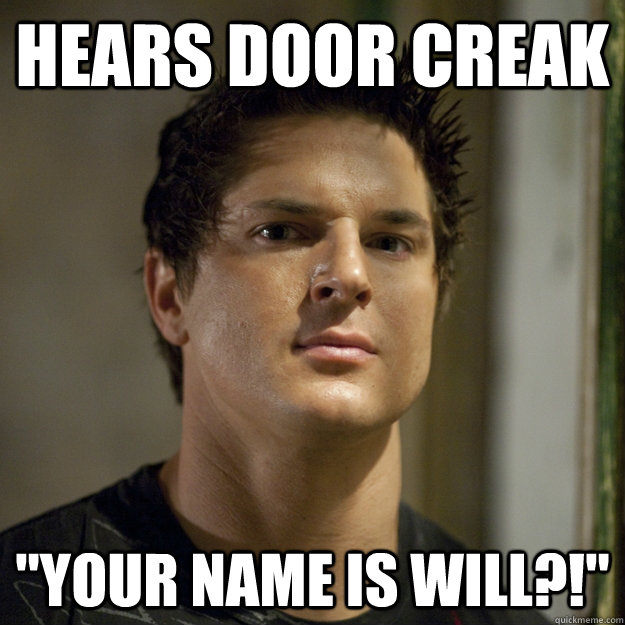 Hears Door creak 