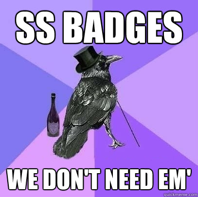 ss badges we don't need em'  Rich Raven