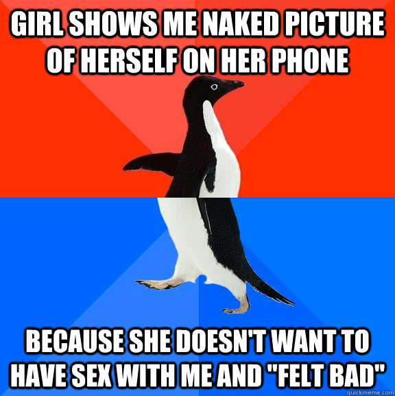 Girl Shows me naked picture of herself on her phone because she doesn't want to have sex with me and 