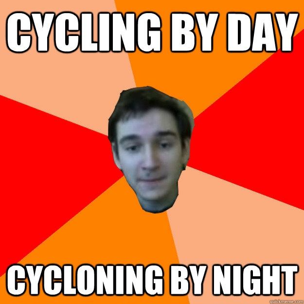 Cycling by day cycloning by night  