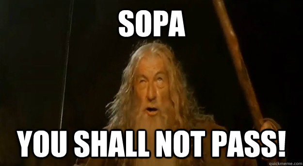 SOPA YOU SHall not pass!  