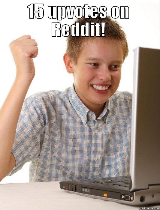 15 UPVOTES ON REDDIT!  First Day on the Internet Kid