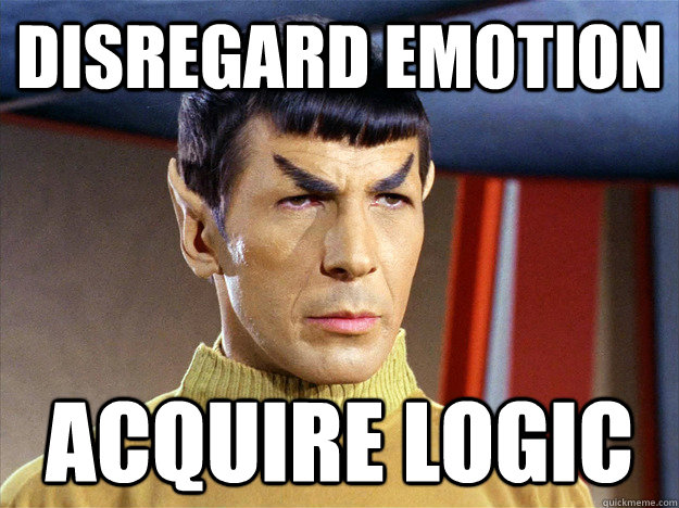 Disregard emotion acquire logic  Spock