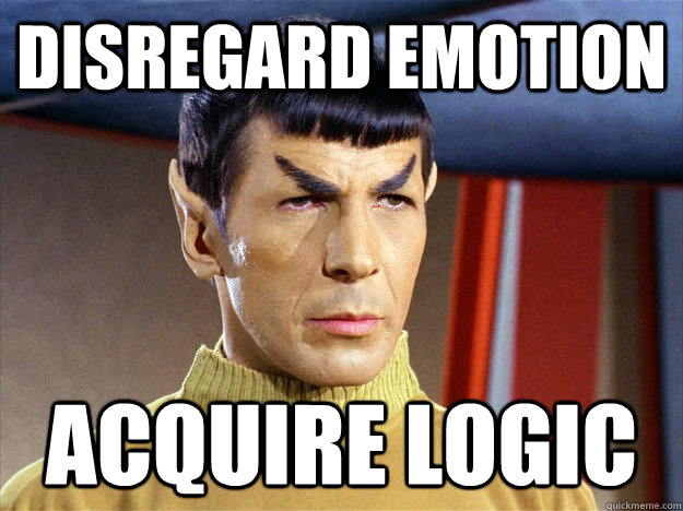 Disregard emotion acquire logic  Spock