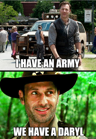 I have an army We have a daryl - I have an army We have a daryl  We have a daryl