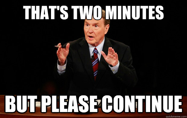 That's two minutes But please continue  