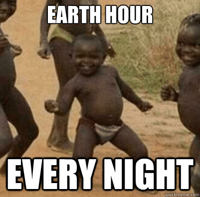 Earth Hour Every night  Third World Success Kid