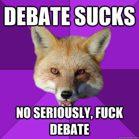 debate sucks no seriously, fuck debate  Forensics Fox