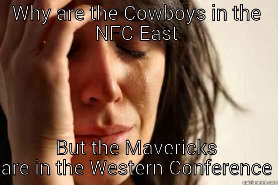 mavericks and cowboys - WHY ARE THE COWBOYS IN THE NFC EAST BUT THE MAVERICKS ARE IN THE WESTERN CONFERENCE First World Problems