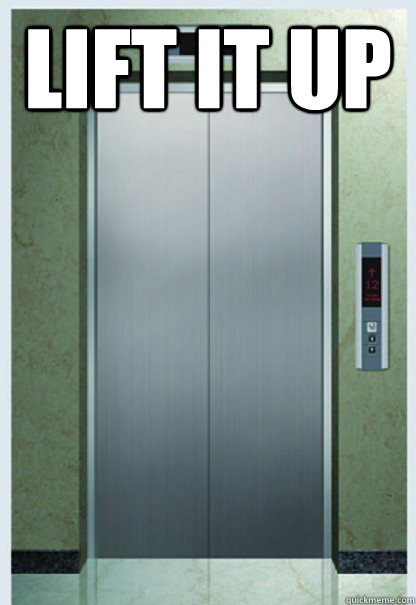 lift it up   