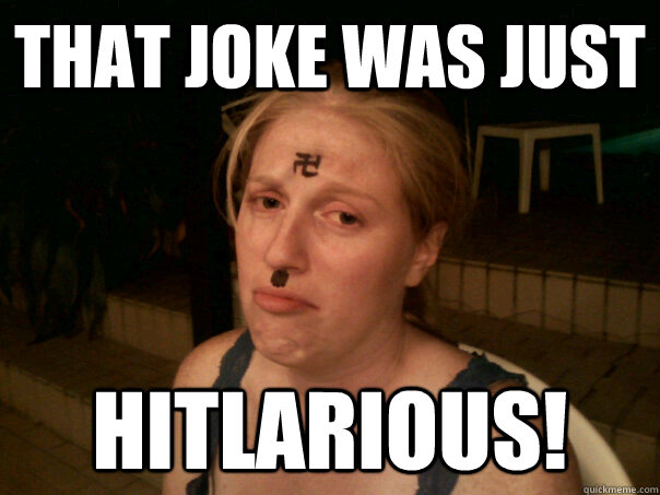 that joke was just hitlarious! - that joke was just hitlarious!  Sad Hitler Girl