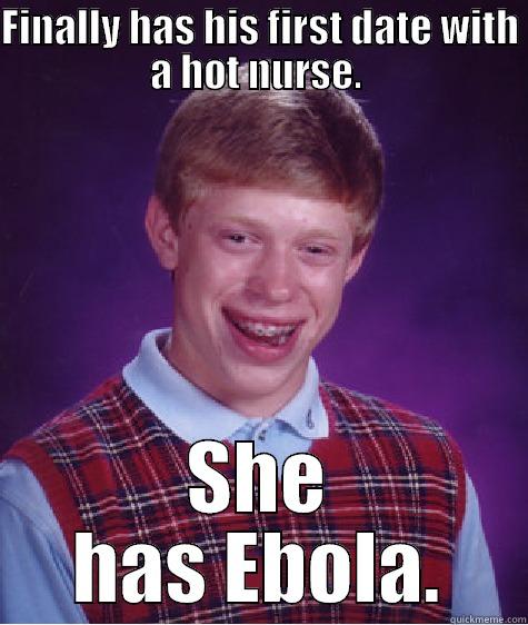 FINALLY HAS HIS FIRST DATE WITH A HOT NURSE.  SHE HAS EBOLA. Bad Luck Brian