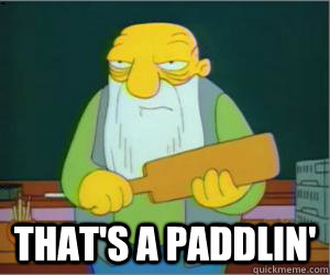 That's a paddlin'  Paddlin Jasper