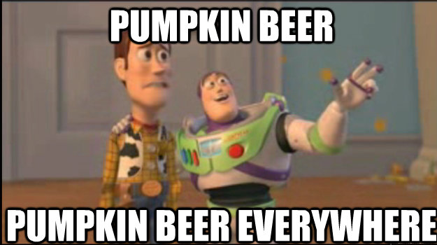 pumpkin beer pumpkin beer everywhere - pumpkin beer pumpkin beer everywhere  Buzz and Woody