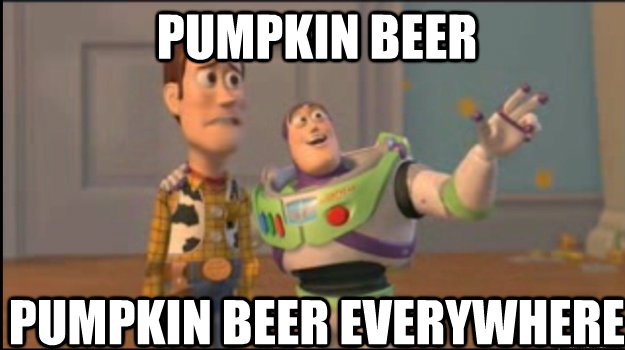 pumpkin beer pumpkin beer everywhere  Buzz and Woody