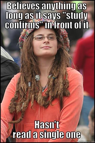 BELIEVES ANYTHING AS LONG AS IT SAYS 