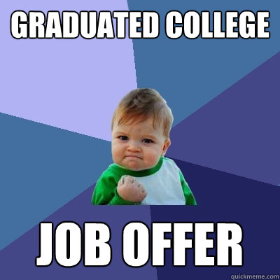 Graduated college job offer  Success Kid