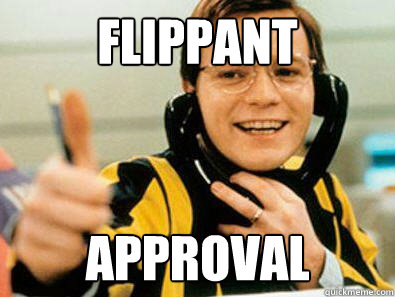 Flippant Approval  