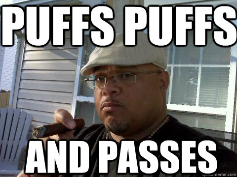Puffs Puffs and Passes  Ghetto Good Guy Greg