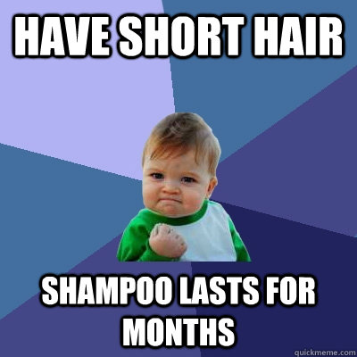 Have short hair shampoo lasts for months  Success Kid