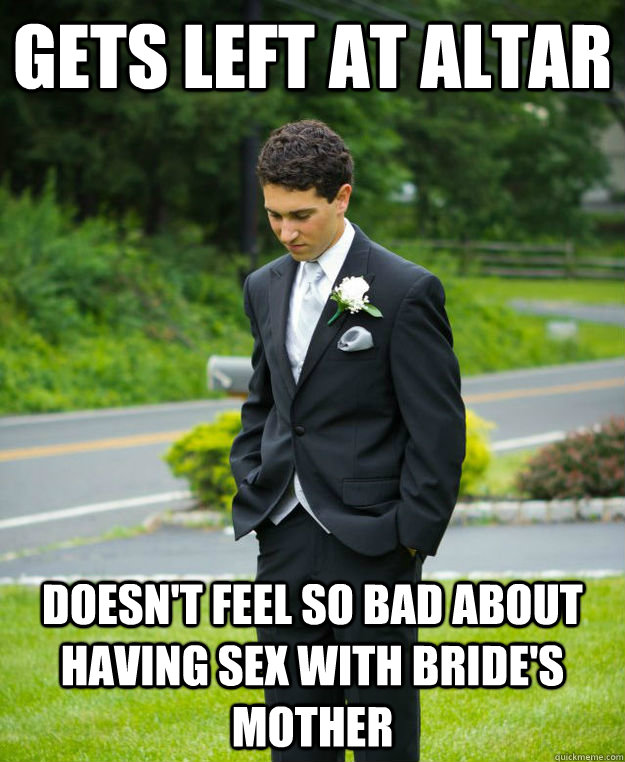 Gets left at altar doesn't feel so bad about having sex with bride's mother  Ditched Groom Finds Silver Lining