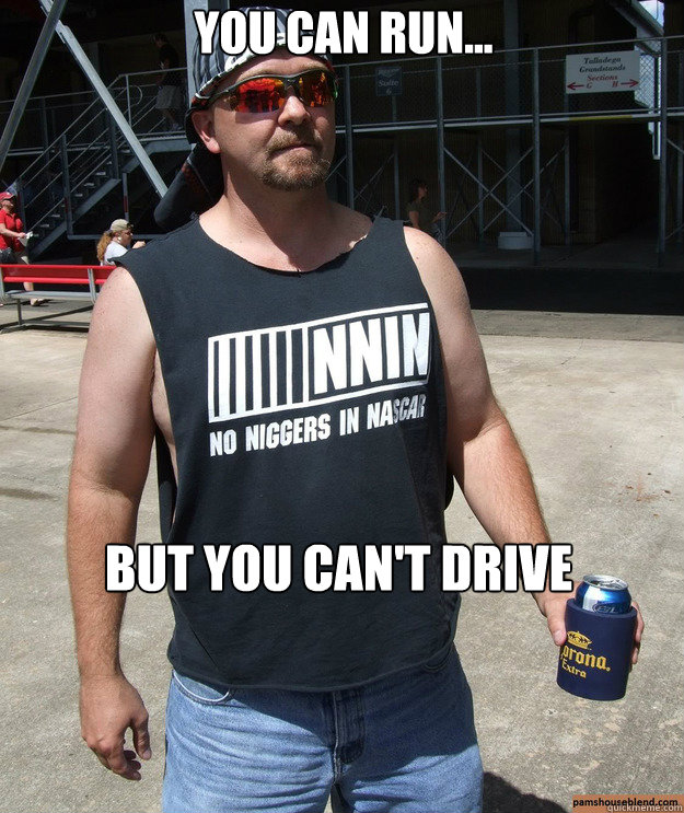 You can run... But you can't drive - You can run... But you can't drive  Redneck