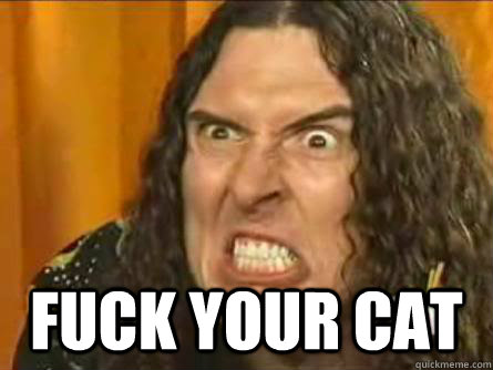  FUCK YOUR CAT -  FUCK YOUR CAT  Misc