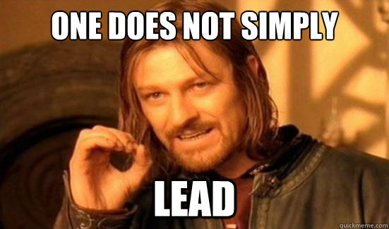 One Does Not Simply Lead  Boromir