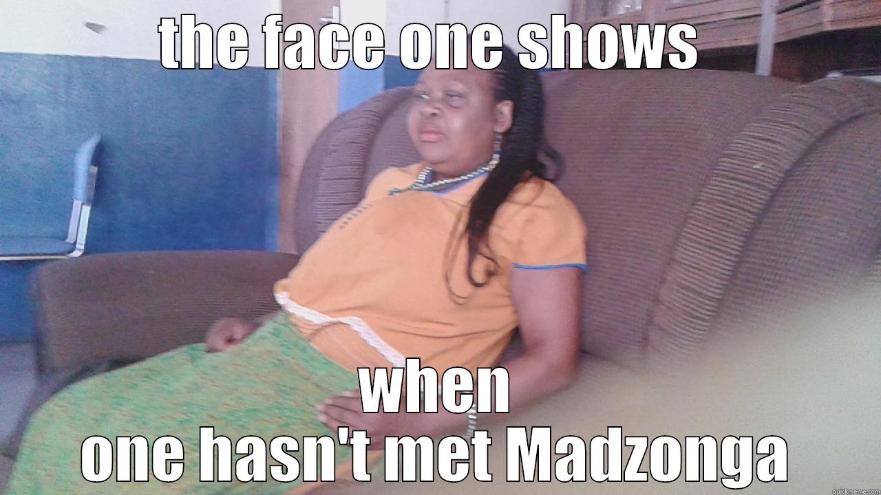 THE FACE ONE SHOWS  WHEN ONE HASN'T MET MADZONGA Misc